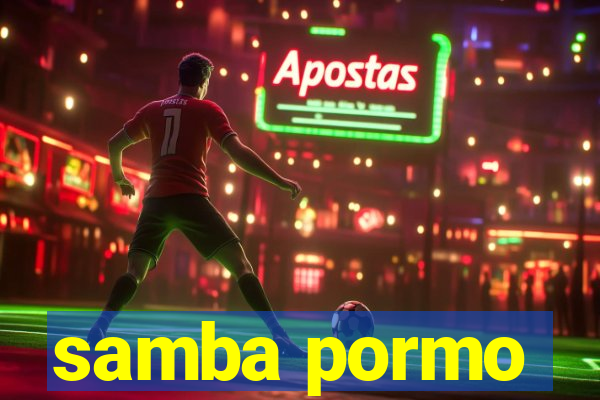 samba pormo